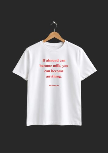 "If Almond Can Become Milk" Feliratos Póló